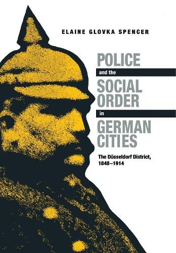 Police and the Social Order in German Cities – The Düsseldorf District, 1848–19…