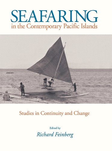 Seafaring in the Contemporary Pacific Islands – Studies in Continuity and Chang…