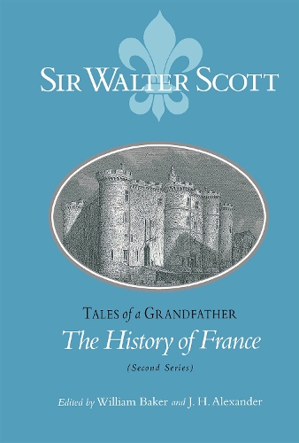 Tales of a Grandfather – The History of France (Second Series) Scott Baker