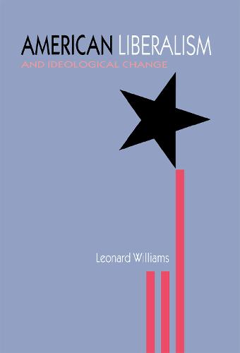 American Liberalism and Ideological Williams Hardback 9780875802275