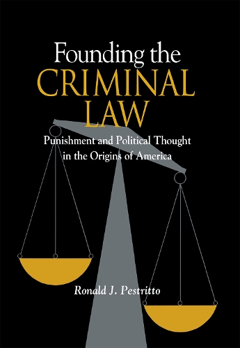 Founding the Criminal Law – Punishment and Political Thought in the Origins of …