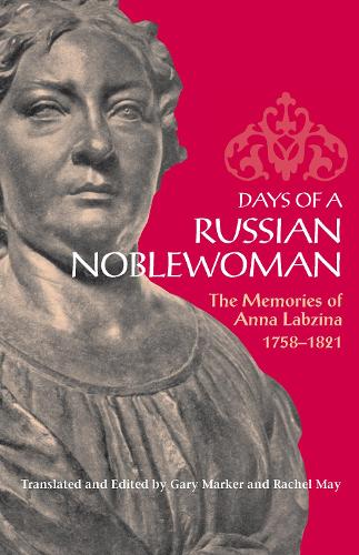 Days of a Russian Noblewoman – The Memories of Anna Labzina, 1758–1821 Labzina