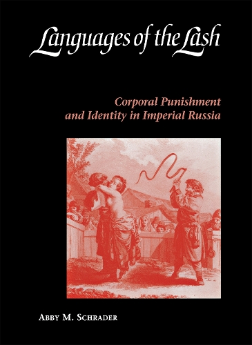 Languages of the Lash – Corporal Punishment and Identity in Imperial Russia
