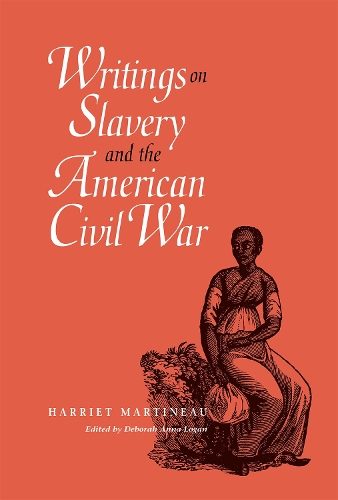 Writings on Slavery and the American Civil War Martineau Logan Hardback