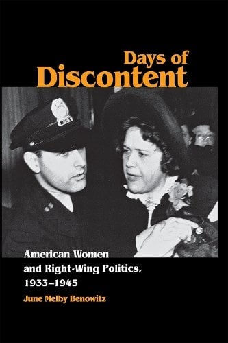 Days of Discontent – American Women and Right–Wing Politics, 1933–1945 Benowitz