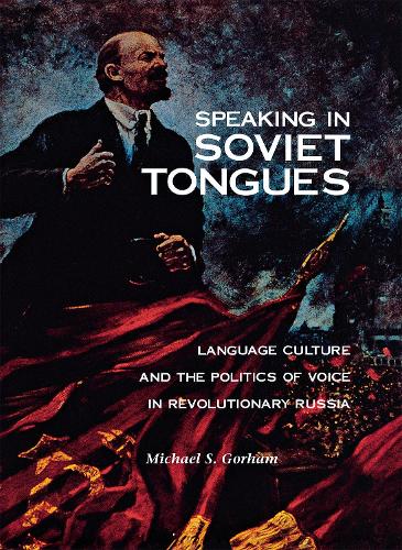 Speaking in Soviet Tongues – Language Culture and the Politics of Voice in Revo…