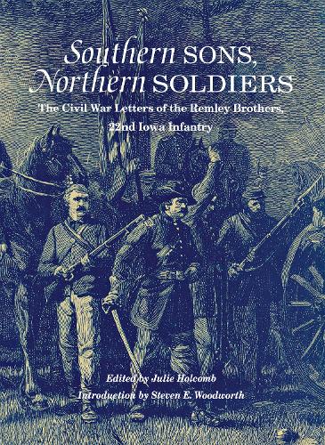 Southern Sons, Northern Soldiers – The Civil War Letters of the Remley Brothers…