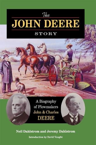 The John Deere Story – A Biography of Plowmakers John and Charles Deere Hardback