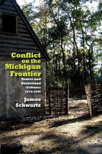 Conflict on the Michigan Frontier – Yankee and Borderland Cultures, 1815–1840