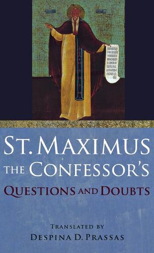 St. Maximus the Confessor`s ""Questions and Doubts"" Saint Maximus T Prassas