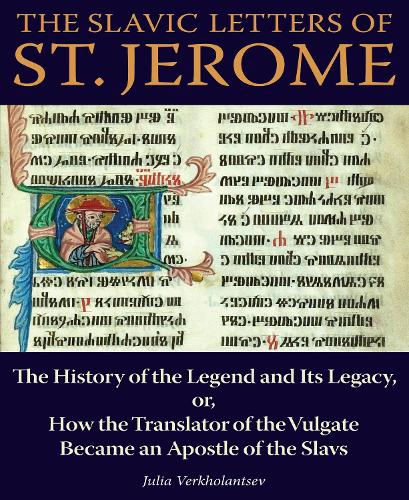 The Slavic Letters of St. Jerome – The History of the Legend and Its Legacy, or…