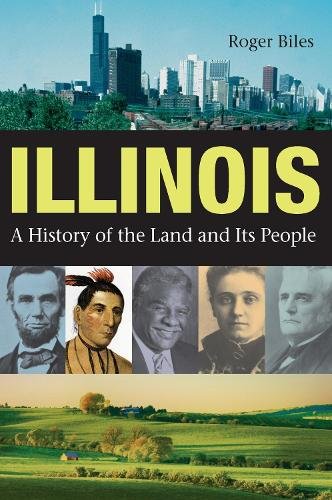 Illinois – A History of the Land and Its People Biles Paperback 9780875806044