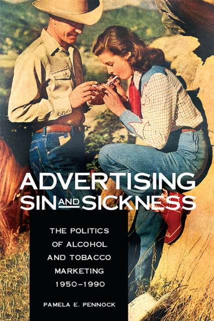 Advertising Sin and Sickness – The Politics of Alcohol and Tobacco Marketing, 1…