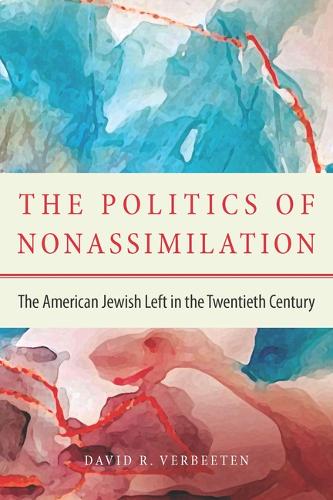 The Politics of Nonassimilation – The American Jewish Left in the Twentieth Cen…