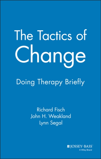 The Tactics of Change – Doing Therapy Briefly Fisch Hardback John Wiley & Sons