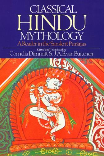 Classical Hindu Mythology – A Reader in the Sanskrit Puranas Dimmitt Paperback