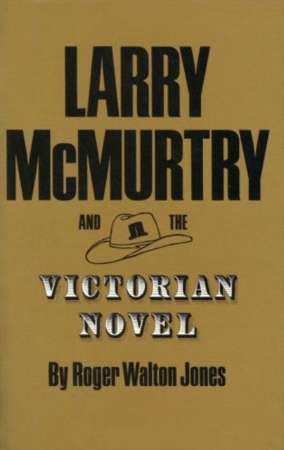 Larry Mcmurtry Victorian Novel Jones Hardback MP–TAM Texas A&M University