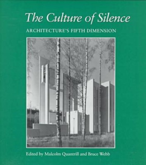The Culture of Silence – Architecture`s Fifth Dimension Quantrill Webb Hardback