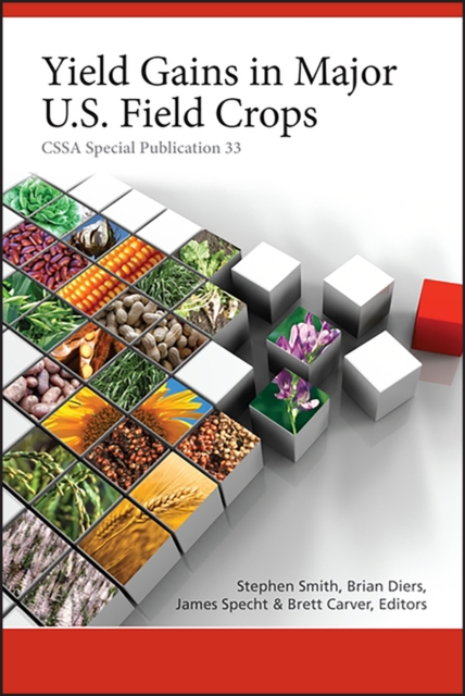 Yield Gains in Major U.S. Field Crops Smith Hardback Wiley–Blackwell
