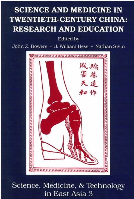 Science and Medicine in Twentieth–Century China – Research and Education Bowers