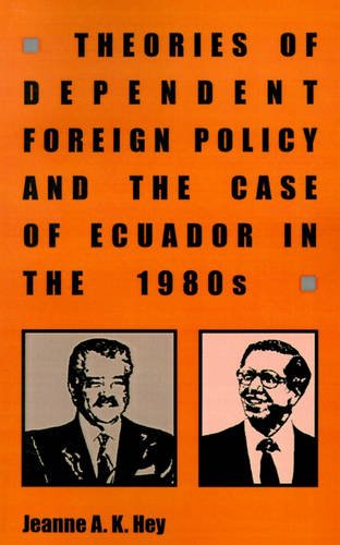 Theories of Dependent Foreign Policy and the Case of Ecuador in the 1980s Hey