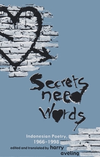 Secrets Need Words – Indonesian Poetry, 1966–1998 Aveling Paperback