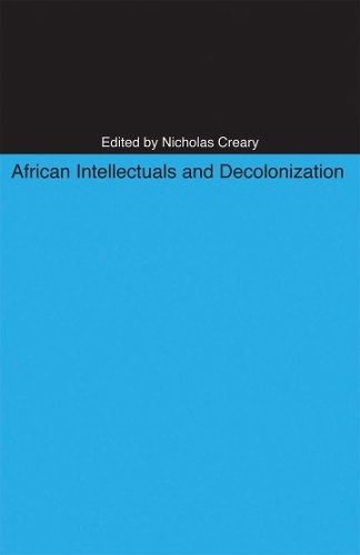 African Intellectuals and Decolonization Creary Paperback John Wiley & Sons