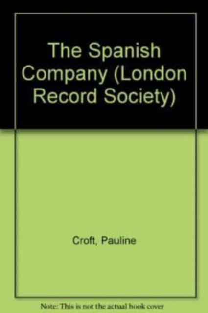 The Spanish Company Croft Hardback London Record Society 9780900952067