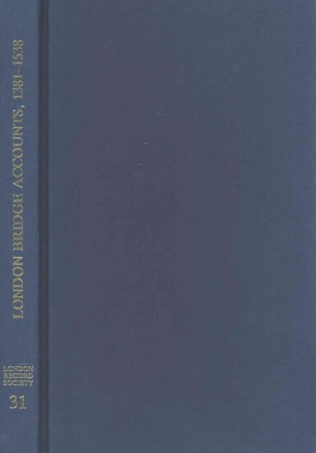 London Bridge: Selected Accounts and Rentals, 1381–1538 Harding Wright Hardback