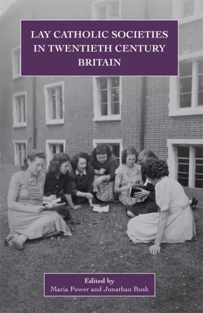 Lay Catholic Societies in Twentieth Century Britain Power Bush Hardback