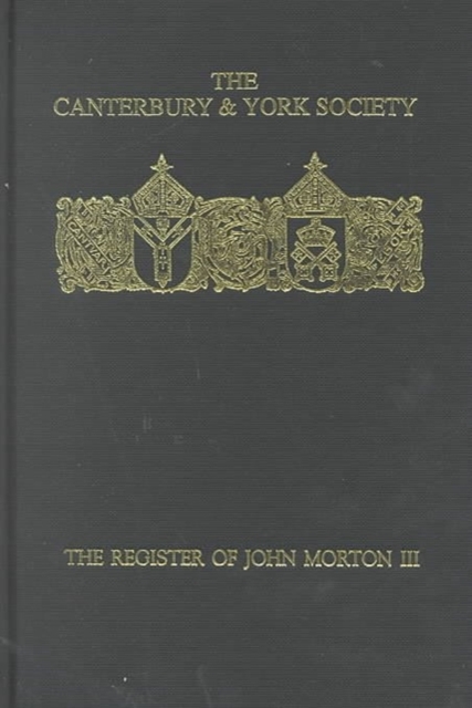 The Register of John Morton, Archbishop of Cante – Norwich Diocese sede vacante…