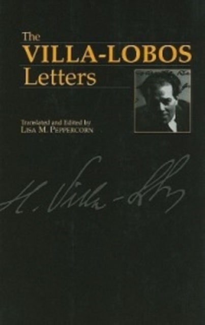 The Villa–Lobos Letters Villa–lobos Paperback Toccata Press 9780907689294