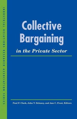 Collective Bargaining in the Private Sector Clark Delaney Frost Paperback