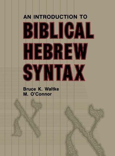 Introduction to Biblical Hebrew Syntax Waltke O`connor Hardback 9780931464317