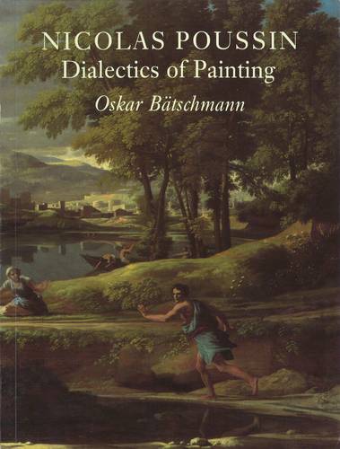 Nicolas Poussin – Dialectics of Painting Bätschmann Paperback Reaktion Books
