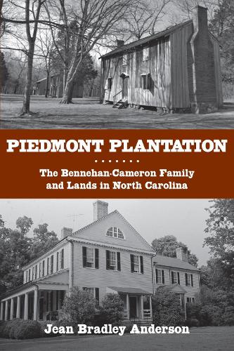 Piedmont Plantation – The Bennehan–Cameron Family and Lands in North Carolina