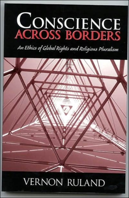 Conscience Across Borders: – An Ethics of Global Rights and Religious Pluralism…