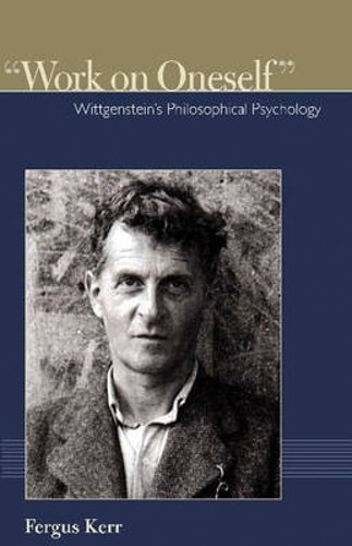 Work on Oneself – Wittgenstein`s Philosophical Psychology Kerr Paperback