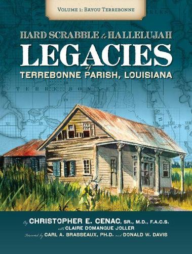 Hardscrabble to Hallelujah, Volume 1 Bayou Terre – Legacies of Terrebonne Paris…