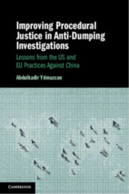 Improving Procedural Justice in Anti-Dumping Investigations Yilmazcan Paperback