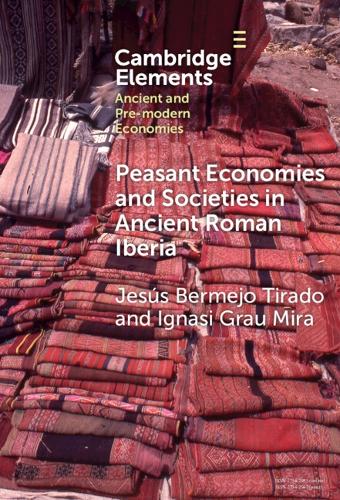 Peasant Economies and Societies in Ancient Roman Iberia Tirado Mira Hardback