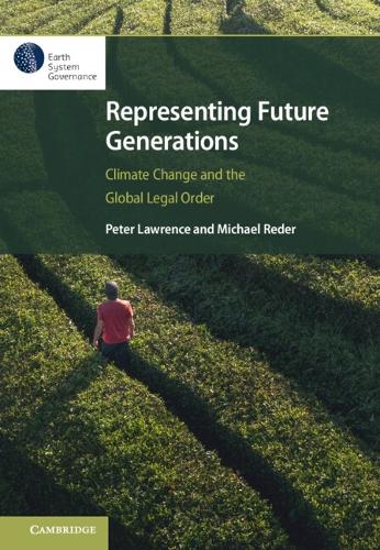 Representing Future Generations Climate Change and the Global Legal Order