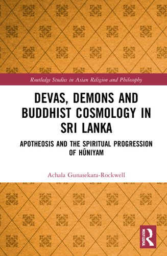 Huniyam Devas, Demons and Buddhist Cosmology in Sri Lanka: Apotheosis and the ...