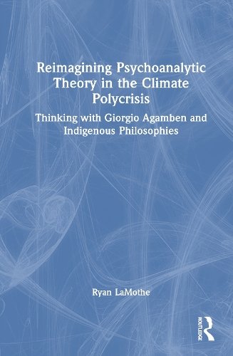 Reimagining Psychoanalytic Theory in the Climate Polycrisis a book by ...