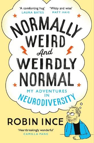Normally Weird and Weirdly Normal: My Adventures in Neurodiversity