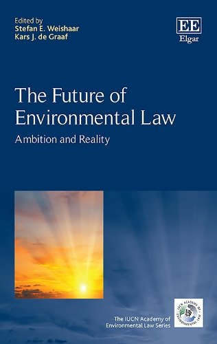 The Future of Environmental Law – Ambition and Reality Weishaar De Graaf