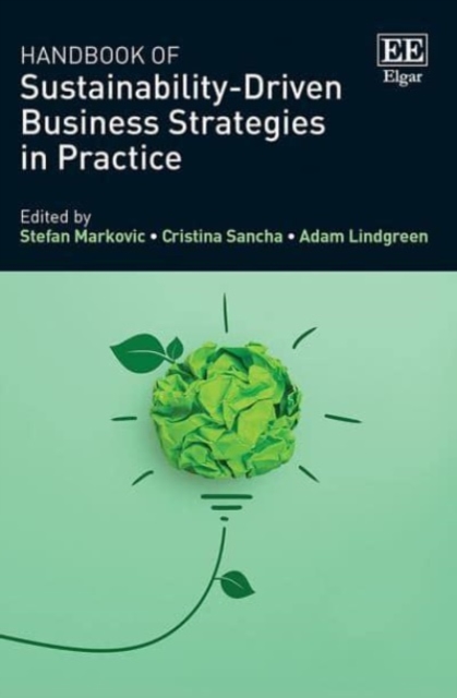 Handbook of Sustainability–Driven Business Strategies in Practice Markovic