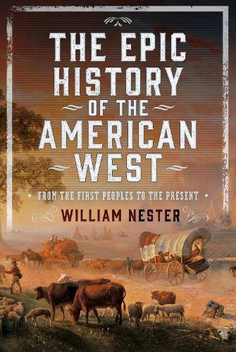 The Epic History of the American West: From the First Peoples to the Present