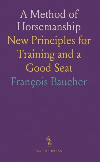 Method of Horsemanship, Founded Upon New Principles: Including the Breaking and Training of Horses: With Instructions for Obtaining a Good Seat
