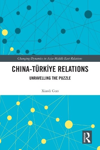 China-Turkiye Relations a book by Xiaoli Guo - Bookshop.org UK